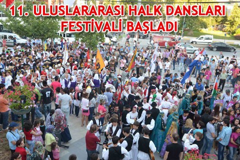 11. ULUSLARARASI HALK DANSLARI FESTİVALİ BAŞLADI