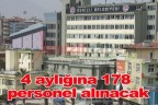 4 aylığına 178 personel alınacak