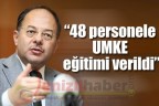 “48 personele UMKE eğitimi verildi”