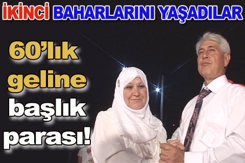60’lık geline başlık parası!