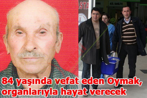 84 yaşında vefat eden Oymak, organlarıyla hayat verecek