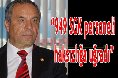 “949 SGK personeli haksızlığa uğradı”