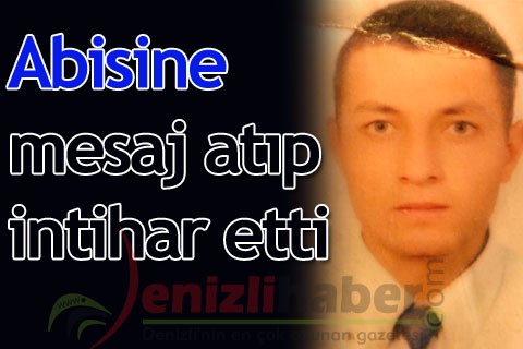 Abisine mesaj atıp intihar etti
