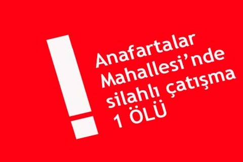 Anafartalar’da silahlı çatışma