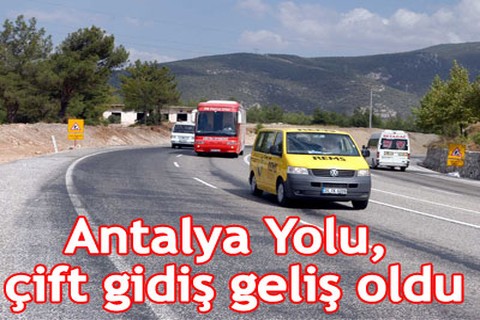 Antalya Yolu, çift gidiş geliş oldu