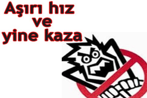 Aşırı hız ve yine kaza