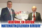 ‘Atatürk, en büyük matematikçilerden biridir”