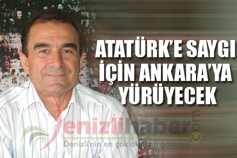 Atatürk’e saygı için Ankara’ya yürüyecek