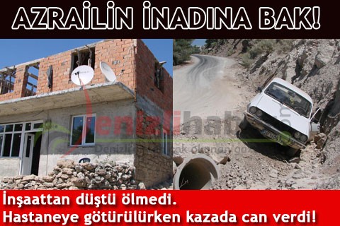AZRAİL’İN İNADINA BAK!