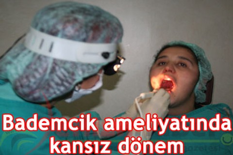 Bademcik ameliyatında kansız dönem
