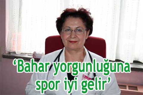 “Bahar yorgunluğuna spor iyi gelir”
