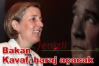 Bakan Kavaf, baraj açacak