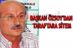 BAŞKAN ÖZSOY’DAN TARAFTARA SİTEM