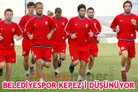 BELEDİYESPOR KEPEZ’İ DÜŞÜNÜYOR