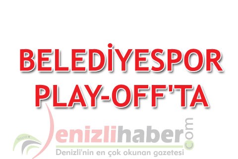 BELEDİYESPOR PLAY-OFF’TA