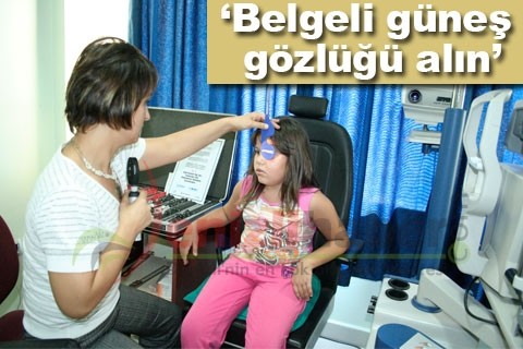 “Belgeli güneş gözlüğü alın”