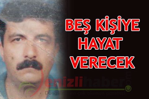 BEŞ KİŞİYE HAYAT VERECEK