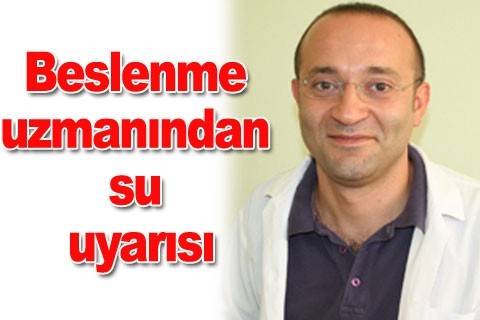Beslenme uzmanından su uyarısı
