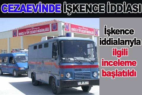 CEZAEVİNDE İŞKENCE İDDİASI