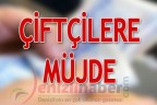 ÇİFTÇİLERE MÜJDE