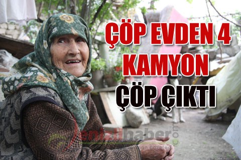 ÇÖP EVDEN 4 KAMYON ÇÖP ÇIKTI