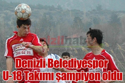 Denizli Belediyespor U-18 Takımı şampiyon oldu