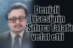 Denizli Lisesi’nin ‘Sıfırcı Talat’ı vefat etti