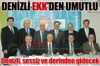 Denizli, sessiz ve derinden gidecek