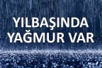 Yeni yıla yağmurla gireceğiz