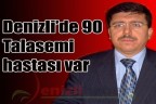 Denizli’de 90 Talasemi hastası var