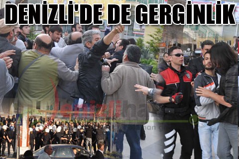 DENİZLİ’DE DE GERGİNLİK