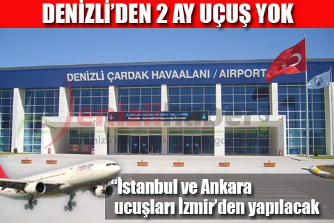 Denizli’den 2 ay uçuş yok