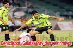 Denizlispor, Galatasaray’dan çekinmiyor