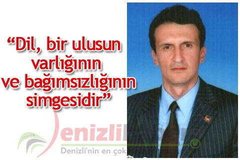 “Dil, bir ulusun varlığının ve bağımsızlığının simgesidir”