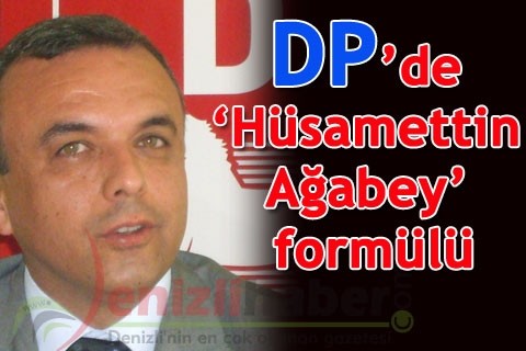 DP’de ‘Hüsamettin Ağabey’ formülü