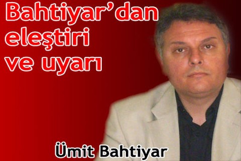 DP’li Bahtiyar’dan eleştiri ve uyarı