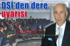 DSİ’den dere uyarısı