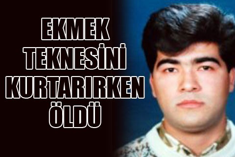 EKMEK TEKNESİNİ KURTARIRKEN ÖLDÜ