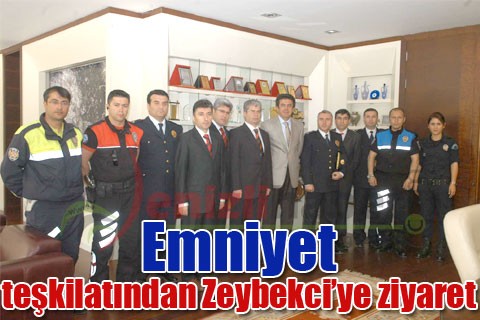 Emniyet teşkilatından Zeybekci’ye ziyaret