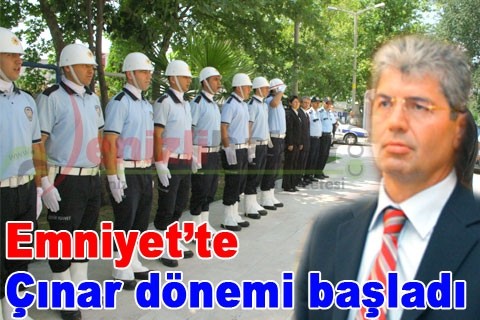 Emniyet’te Çınar dönemi başladı