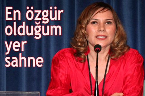 En özgür olduğum yer sahne