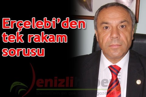 Erçelebi’den tek rakam sorusu