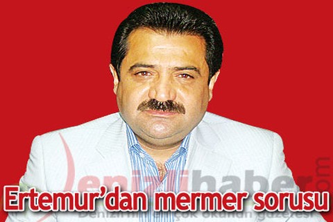 Ertemur’dan mermer sorusu