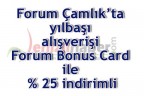 Forum Çamlık’ta yılbaşı alışverişi Forum Bonus Card ile % 25 indirimli