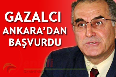 GAZALCI ANKARA’DAN BAŞVURDU