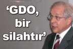 “GDO, bir silahtır”