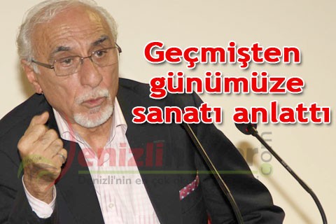 Geçmişten günümüze sanatı anlattı