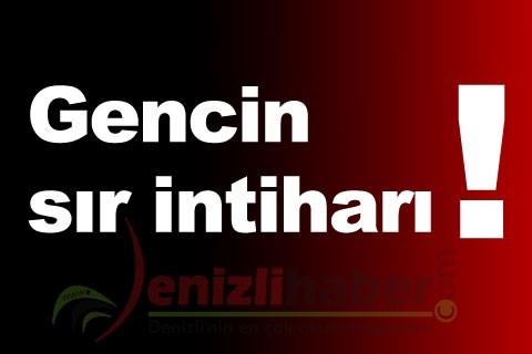 Gencin sır intiharı