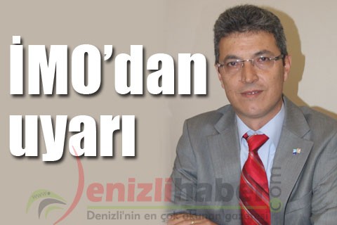”İMO’dan uyarı