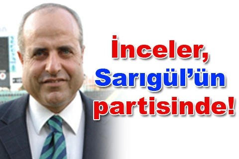 İnceler, Sarıgül’ün partisinde!